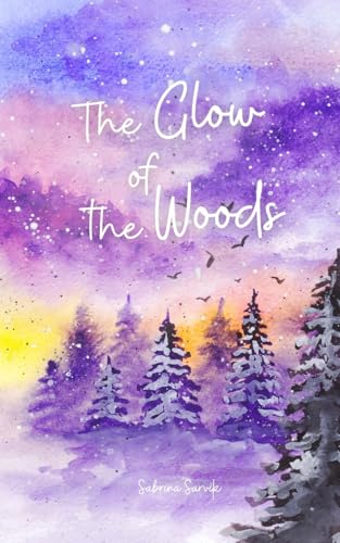 The Glow of the Woods von Swan Charm Publishing