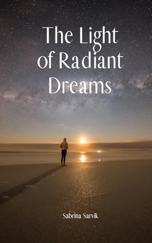 The Light of Radiant Dreams von Swan Charm Publishing