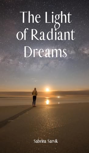 The Light of Radiant Dreams von Swan Charm Publishing
