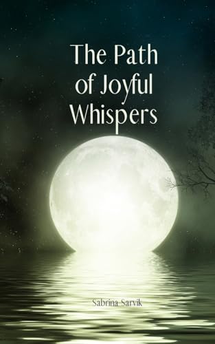 The Path of Joyful Whispers von Swan Charm Publishing