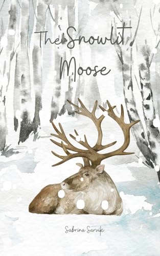 The Snowlit Moose von Swan Charm Publishing