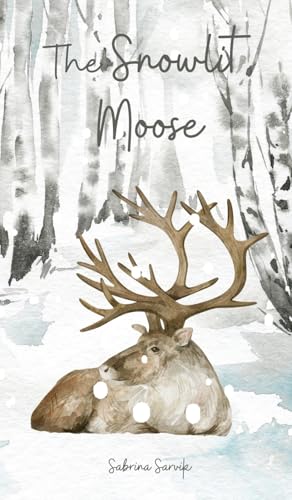 The Snowlit Moose von Swan Charm Publishing