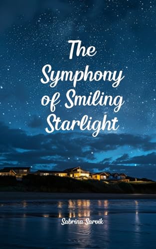 The Symphony of Smiling Starlight von Swan Charm Publishing