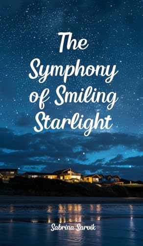 The Symphony of Smiling Starlight von Swan Charm Publishing