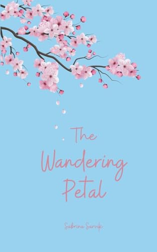 The Wandering Petal von Swan Charm Publishing