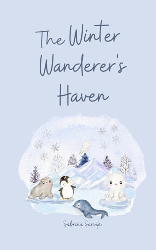 The Winter Wanderer's Haven von Swan Charm Publishing