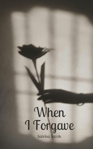 When I Forgave von Swan Charm Publishing