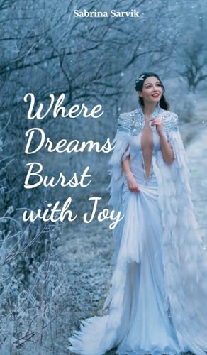 Where Dreams Burst with Joy von Swan Charm Publishing