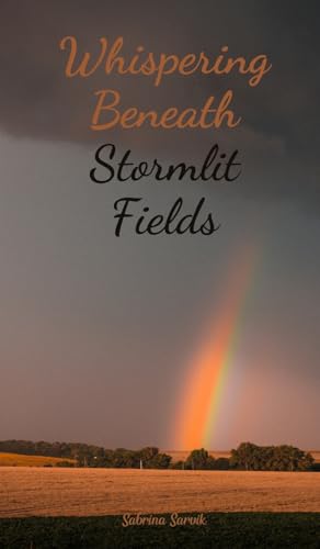 Whispering Beneath Stormlit Fields von Swan Charm Publishing