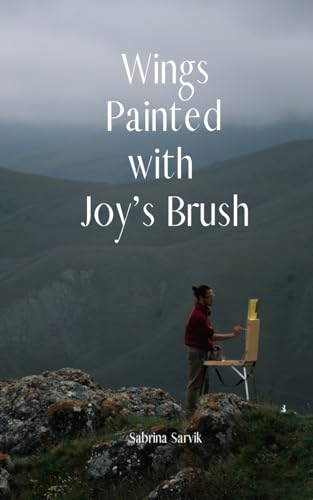 Wings Painted with Joy's Brush von Swan Charm Publishing
