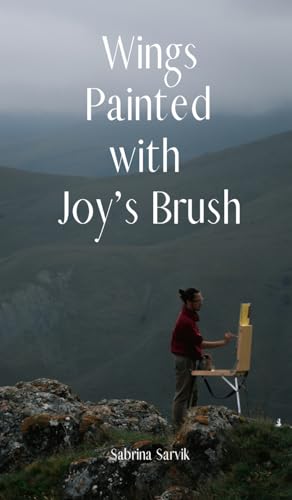 Wings Painted with Joy's Brush von Swan Charm Publishing