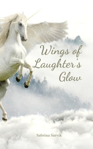 Wings of Laughter's Glow von Swan Charm Publishing