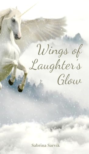 Wings of Laughter's Glow von Swan Charm Publishing
