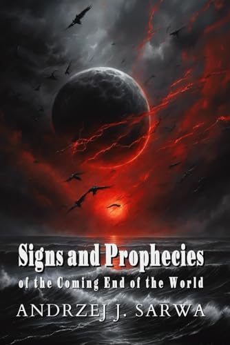 Signs and Prophecies of the Coming End of the World von Independently published