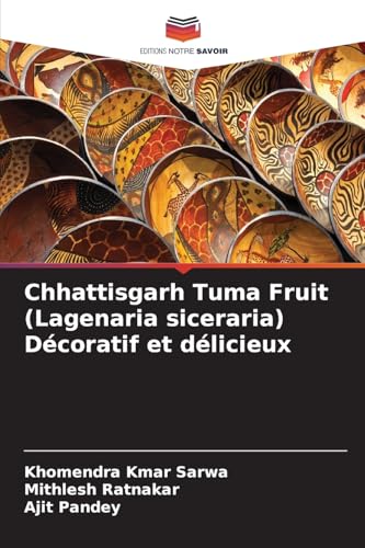 Chhattisgarh Tuma Fruit (Lagenaria siceraria) Décoratif et délicieux: DE von Editions Notre Savoir