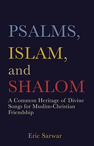 Psalms, Islam, and Shalom: A Common Heritage of Divine Songs for Muslim-Christian Friendship von Fortress Press,U.S.