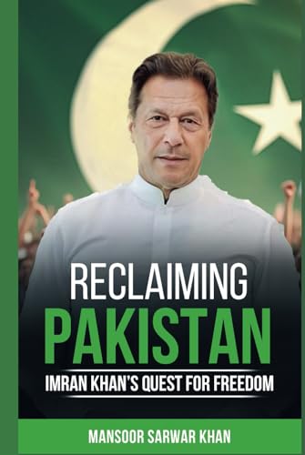 Reclaiming Pakistan Imran Khan's Quest for Freedom: Leadership, Reforms. the Struggle for National Renewal von Success Publications Sar