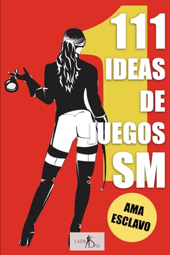 111 ideas de juegos de SM: Ama Esclavo 111 ideas de juegos de SM: Ama Esclavo von Independently published