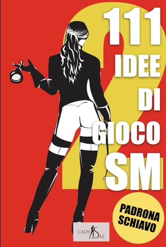111 idee di gioco SM, Padrona - Schiavo, Volume 2 von Independently published