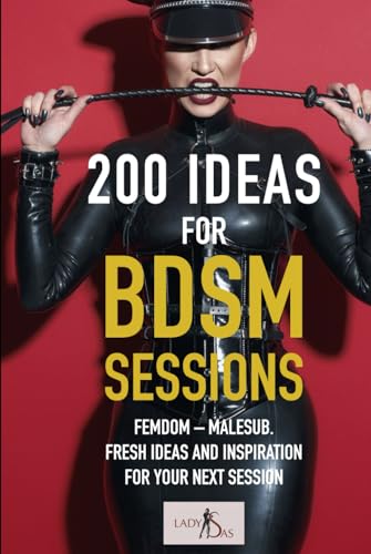 200 Ideas for BDSM Sessions: Femdom - Malesub, Fresh ideas and inspiration for your next session 200 Ideas for BDSM Sessions: Femdom - Malesub, Fresh ideas and inspiration for your next session von Independently published