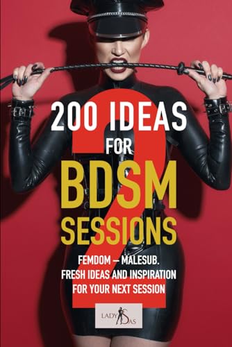 200 ideas for BDSM sessions, Volume 2: Femdom - Malesub, Fresh ideas and inspiration for your next session 200 ideas for BDSM sessions, Volume 2: Femdom - Malesub, Fresh ideas and inspiration for your next session von Independently published