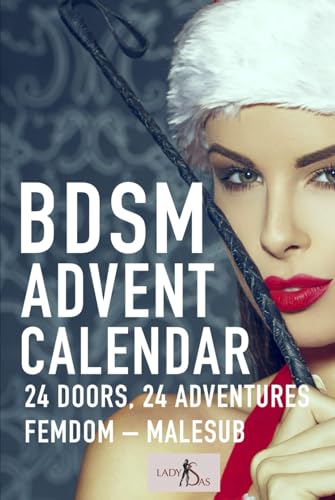 BDSM Advent Calendar: 24 Doors, 24 Adventures – Femdom Malesub BDSM Advent Calendar: 24 Doors, 24 Adventures – Femdom Malesub von Independently published