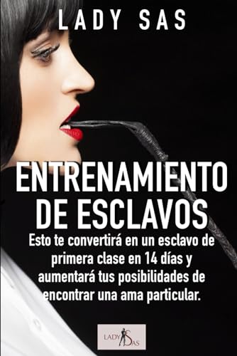 Entrenamiento de esclavos, 1: Esto te convertirá en un esclavo de primera clase en 14 días y aumentará tus posibilidades de encontrar una ama particular. Entrenamiento de esclavos, 1: Esto te convertirá en un esclavo de primera clase en 14 días y aumentará tus posibilidades de encontrar una ama particular. von Independently published