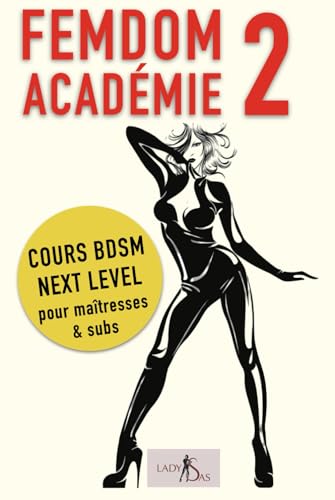 FEMDOM ACADÉMIE 2: Cours BDSM Next Level pour maîtresses & subs FEMDOM ACADÉMIE 2: Cours BDSM Next Level pour maîtresses & subs von Independently published