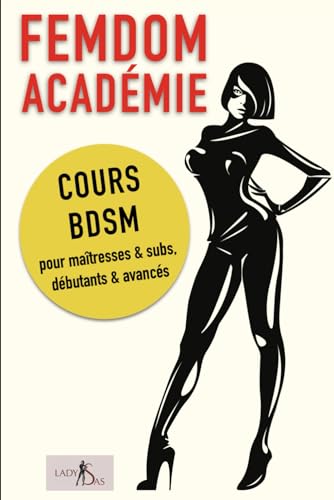 Femdom Académie: Cours BDSM pour maîtresses & subs, débutants & avancés Femdom Académie: Cours BDSM pour maîtresses & subs, débutants & avancés