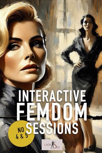 Interactive Femdom Sessions: No 4 & 5 Interactive Femdom Sessions: No 4 & 5 von Independently published