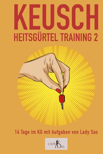 Keuschheitsgürteltraining 2 – 14 Tage im KG mit Aufgaben von Lady Sas Keuschheitsgürteltraining 2 – 14 Tage im KG mit Aufgaben von Lady Sas von Independently published