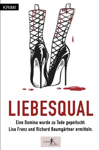 Liebesqual – Kriminalroman, Krimi Stuttgart, Schwaben Krimi, Tatort Stuttgart: Lisa Franz und Richard Baumgärtner ermitteln