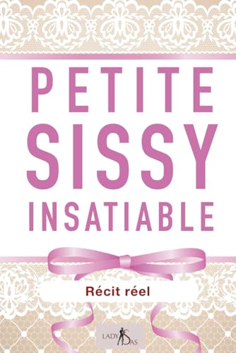 Petite Sissy insatiable Petite Sissy insatiable von Independently published
