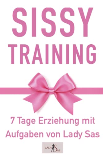 Sissy Training – 7 Tage Ausbildung mit Aufgaben. Verwandle Dich in eine sexy Sissy. Sissy Training – 7 Tage Ausbildung mit Aufgaben. Verwandle Dich in eine sexy Sissy.