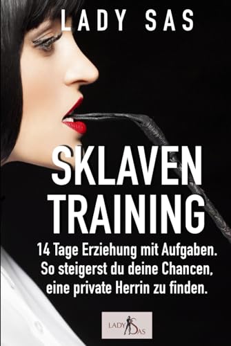 Sklaventraining: Domina Lady Sas erzieht dich intensiv.