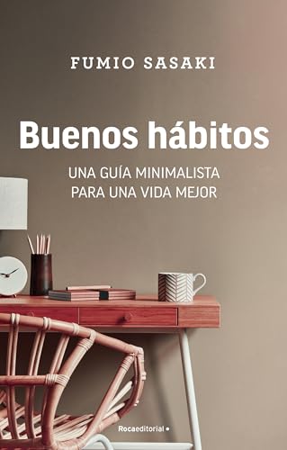 Buenos hábitos: Una guía minimalista para una vida mejor (No ficción) von Roca Editorial