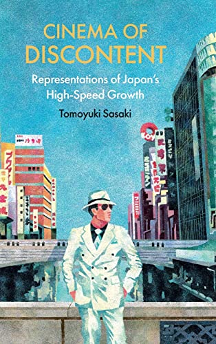 Cinema of Discontent: Representations of Japan's High-Speed Growth (SUNY Series: Horizons of Cinema)