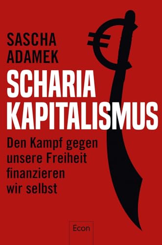 Scharia-Kapitalismus: Den Kampf gegen unsere Freiheit finanzieren wir selbst