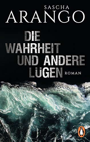 Die Wahrheit und andere Lügen: Roman