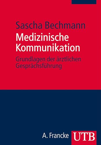 Medizinische Kommunikation: Grundlagen der ärztlichen Gesprächsführung Medizinische Kommunikation: Grundlagen der ärztlichen Gesprächsführung