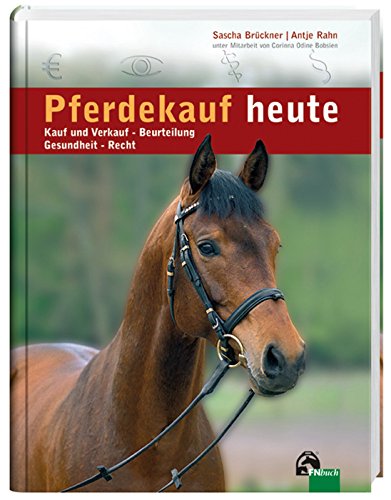 Pferdekauf heute: Kauf und Verkauf - Beurteilung - Gesundheit - Recht von Fn-Verlag