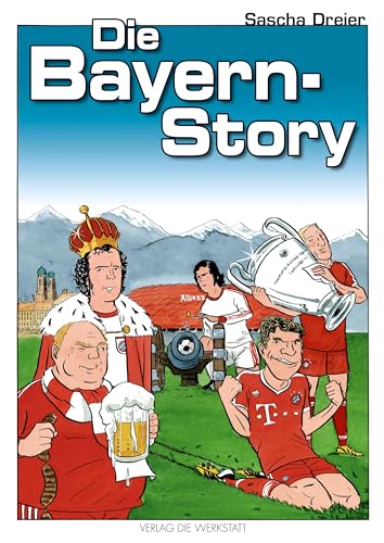 Die Bayern-Story: Ein Geschichts-Comic von Die Werkstatt GmbH