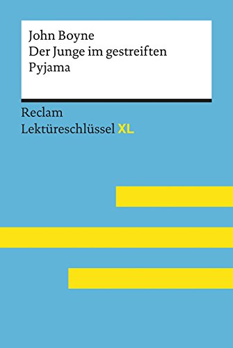 Der Junge im gestreiften Pyjama von John Boyne: Lektüreschlüssel mit Inhaltsangabe, Interpretation, Prüfungsaufgaben mit Lösungen, Lernglossar. (Reclam Lektüreschlüssel XL) von Reclam Philipp Jun.