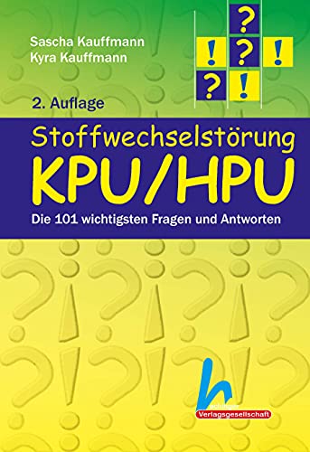 Stoffwechselstörung KPU/HPU - Die 101 wichtigsten Fragen und Antworten