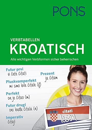 PONS Verbtabellen Kroatisch: Alle Verbformen sicher beherrschen: Alle wichtigen Verbformen sicher beherrschen