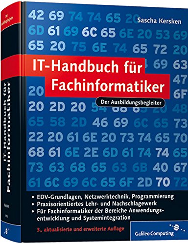 IT-Handbuch für Fachinformatiker: Für Fachinformatiker der Bereiche Anwendungsentwicklung und Systemintegration (Galileo Computing)