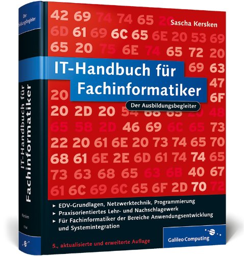 IT-Handbuch für Fachinformatiker: Für Fachinformatiker der Bereiche Anwendungsentwicklung und Systemintegration (Galileo Computing)