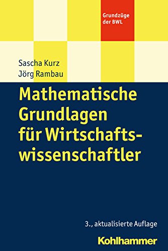 Mathematische Grundlagen für Wirtschaftswissenschaftler (Grundzüge der BWL) von Kohlhammer