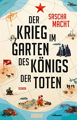 Der Krieg im Garten des Königs der Toten: Roman von DuMont Buchverlag GmbH