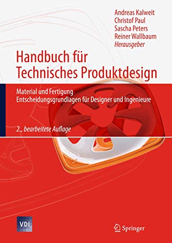 Handbuch für Technisches Produktdesign: Material und Fertigung, Entscheidungsgrundlagen für Designer und Ingenieure (VDI-Buch) von Springer